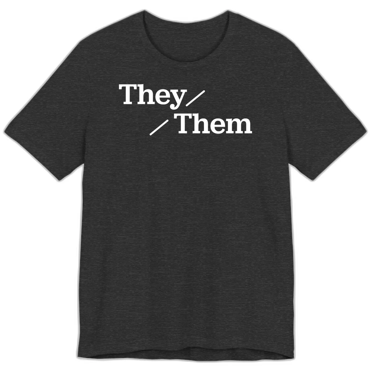 Minimalist design with white text reading 'They / Them' on gray background, celebrating gender-inclusive pronouns in Dark Grey Heather