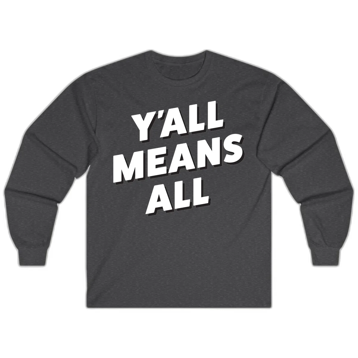 Bold 3D typography design reading 'Y'ALL MEANS ALL' in white letters with black shadow effect, promoting inclusivity and belonging in Dark Heather