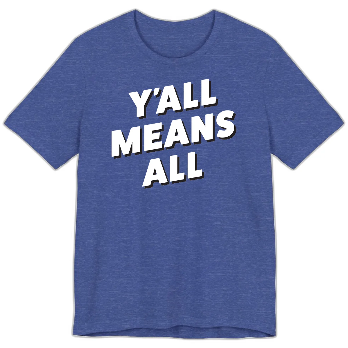 Bold 3D typography design reading 'Y'ALL MEANS ALL' in white letters with black shadow effect, promoting inclusivity and belonging in Heather True Royal