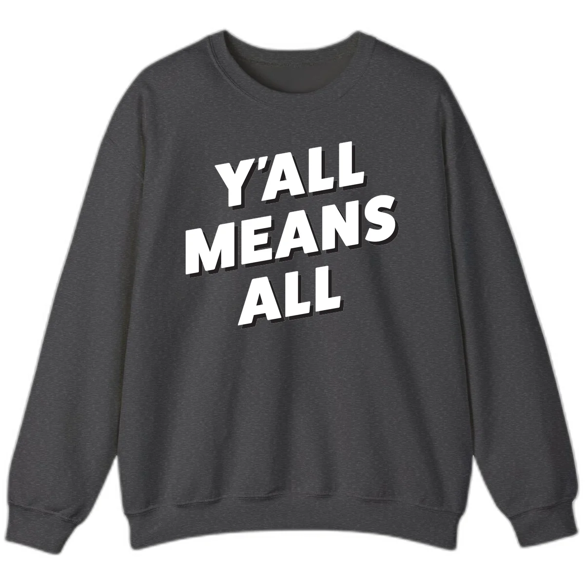 Bold 3D typography design reading 'Y'ALL MEANS ALL' in white letters with black shadow effect, promoting inclusivity and belonging in Dark Heather